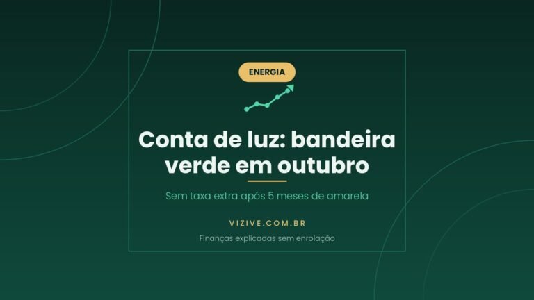 Conta de luz em outubro de 2026: bandeira verde, sem cobrança extra, depois de cinco meses de bandeira amarela