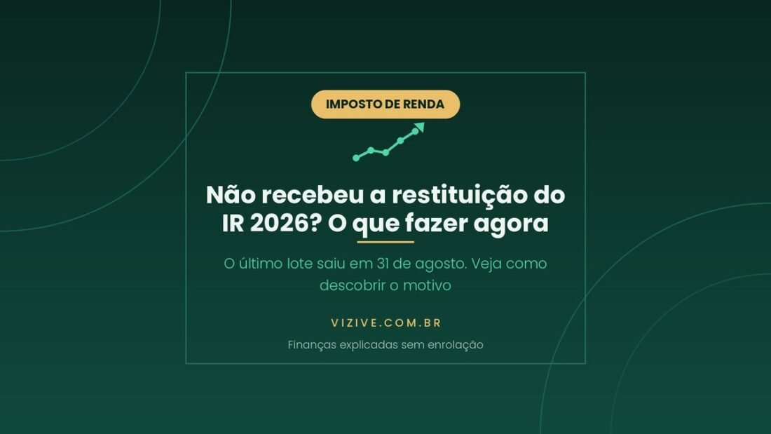 Restituicao do Imposto de Renda 2026: o ultimo lote foi pago em 31 de agosto. Quem nao recebeu deve consultar o extrato da declaracao no e-CAC