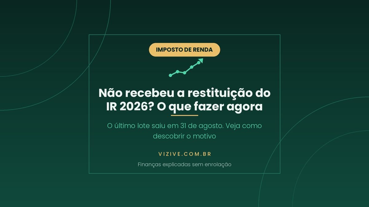 Restituicao do Imposto de Renda 2026: o ultimo lote foi pago em 31 de agosto. Quem nao recebeu deve consultar o extrato da declaracao no e-CAC