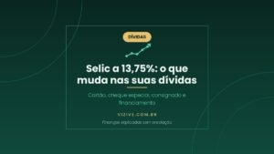 Arte do artigo sobre o que o corte da Selic para 13,75 por cento muda no cartao, cheque especial, consignado e financiamento