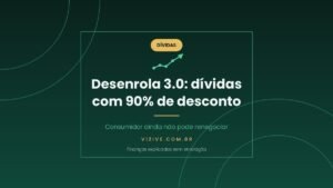 Desenrola 3.0: governo vai comprar dívidas de até R$ 10 mil com desconto mínimo de 90%; consumidor ainda não pode renegociar