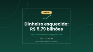 Dinheiro esquecido em bancos: R$ 5,79 bilhões a resgatar no Sistema Valores a Receber do Banco Central, dados de agosto de 2026